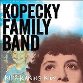 KOPECKY FAMILY BAND - KIDS RAISING KIDS