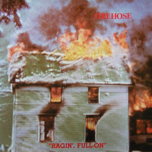 FIREHOSE - RAGIN FULL-ON