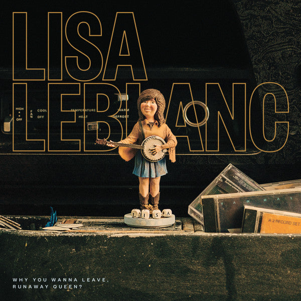 LEBLANC,LISA - WHY YOU WANNA LEAVE, RUNAWAY QUEEN?