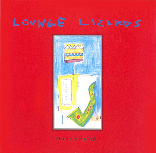 LOUNGE LIZARDS - LIVE IN BERLIN VOL.1