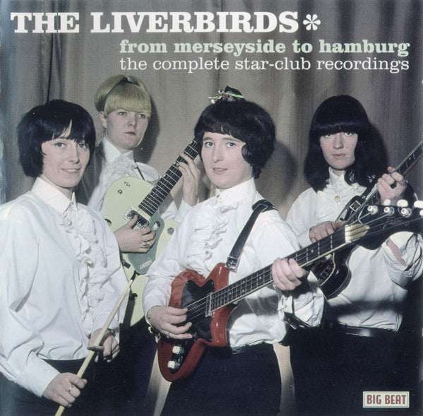 LIVERBIRDS - FROM MERSEYSIDE TO HAMBURG: COMPLETE STAR CLUB