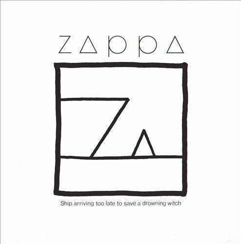 ZAPPA,FRANK - SHIP ARRIVING TOO LATE TO SAVE A DROWNING WITCH
