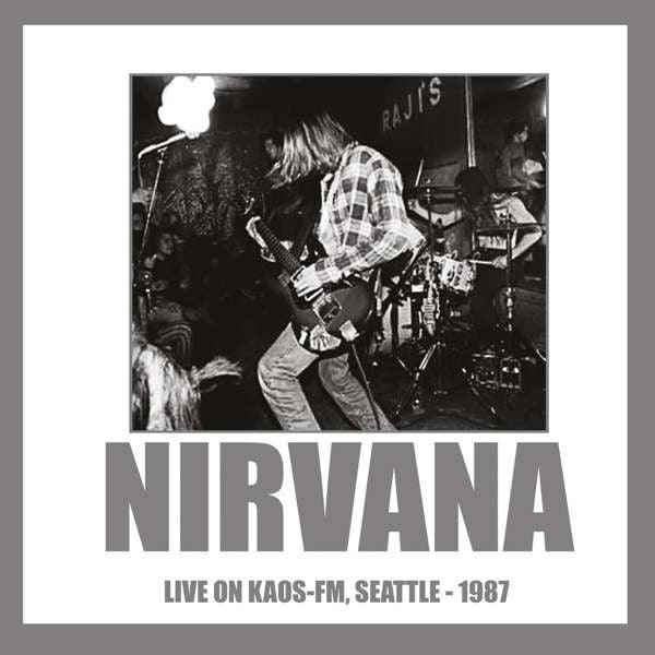 NIRVANA - LIVE ON KAOS FM SEATTLE 1987