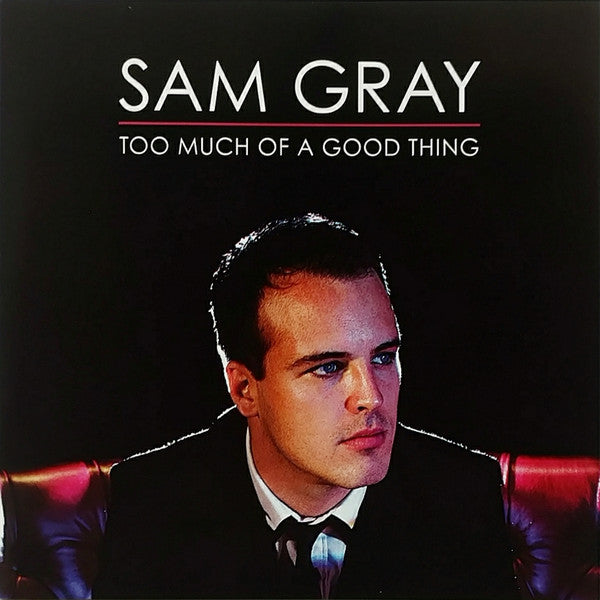 GRAY,SAM - TOO MUCH OF A GOOD THING