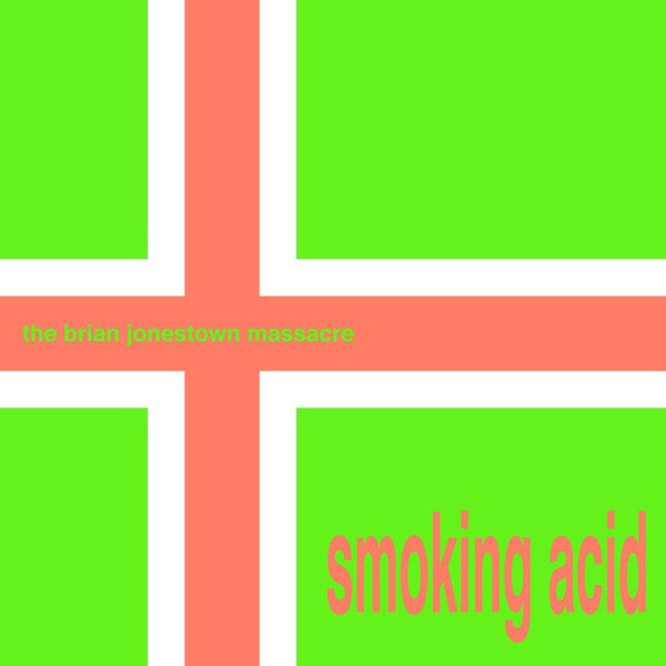 BRIAN JONESTOWN MASSACRE - SMOKING ACID