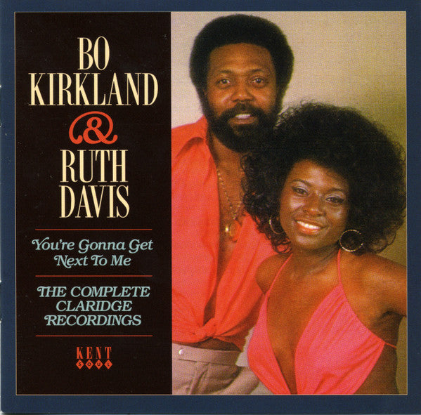 KIRKLAND BO / DAVIS RUTH - YOU'RE GONNA GET NEXT TO ME: COMPLETE CLARIDGE REC