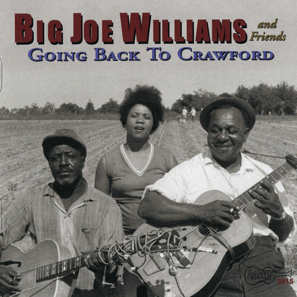 WILLIAMS,BIG JOE - AND FRIENDS GOING BACK TO CRAWFORD