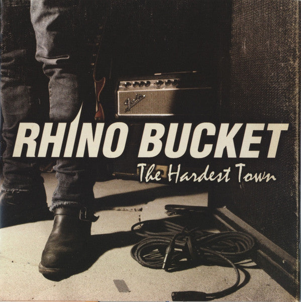 RHINO BUCKET - HARDEST TOWN