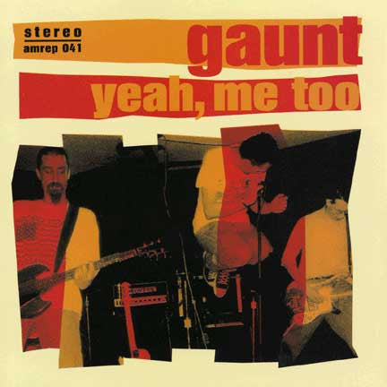 GAUNT - YEAH ME TOO