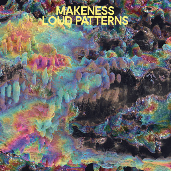 MAKENESS - LOUD PATTERNS (CLEAR YELLOW VINYL) (I)