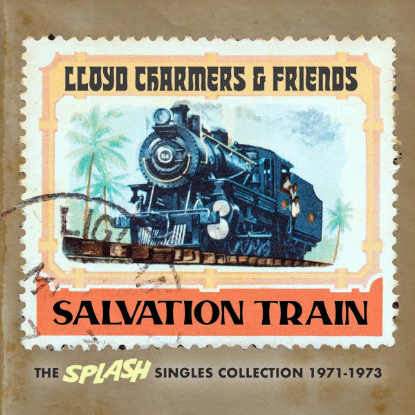 VARIOUS ARTISTS - LLOYD CHARMERS & FRIENDS - SALVATION TRAIN - THE SPLASH SINGLES COLLECTION 1971-1973