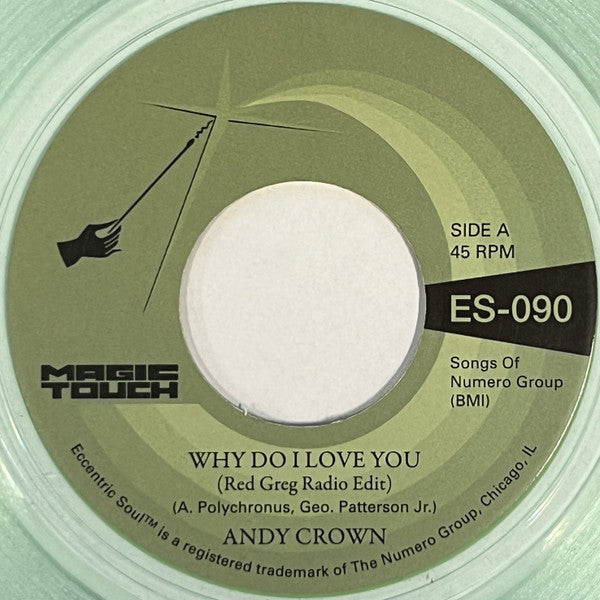 CROWN,ANDY & MAGIC TOUCH - WHY DO I LOVE YOU B/W WHY DO I LOVE YOU (COKE BOTTLE CLEAR VINYL)