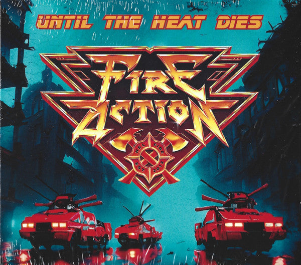 FIRE ACTION - UNTIL THE HEAT DIES
