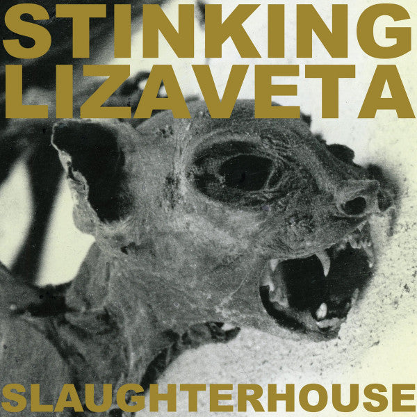 STINKING LIZAVETA - SLAUGHTERHOUSE