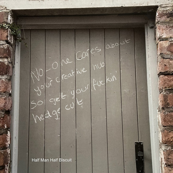 HALF MAN HALF BISCUIT - NO-ONE CARES ABOUT YOUR CREATIVE HUB SO GET YOUR FUCKIN' HEDGE CUT (LP/CD)