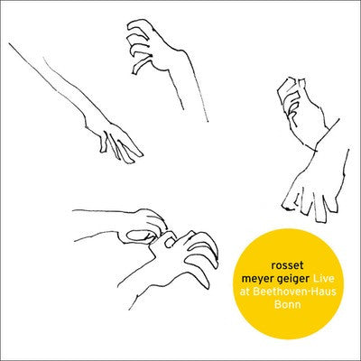 ROSSET MEYER GEIGER - LIVE AT BEETHOVENHAUS BONN