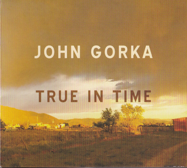 GORKA,JOHN - TRUE IN TIME