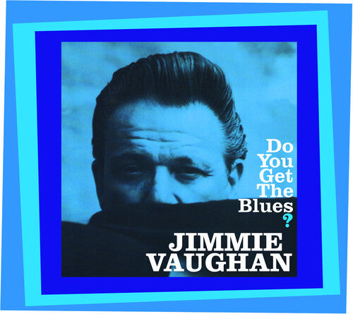 VAUGHAN,JIMMIE - DO YOU GET THE BLUES?