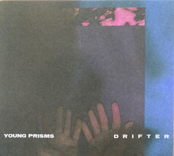 YOUNG PRISMS - DRIFTER
