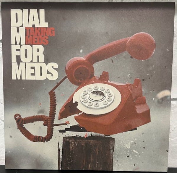 TAKING MEDS - DIAL M FOR MEDS