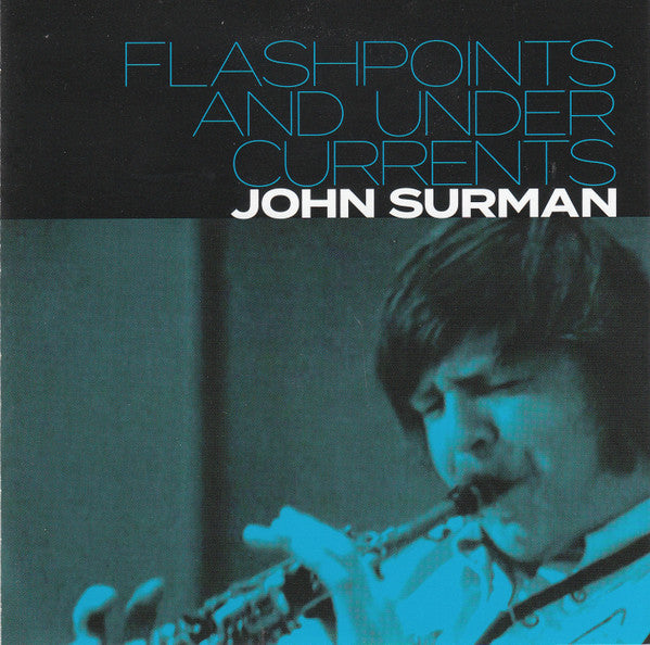 SURMAN,JOHN - FLASHPOINTS & UNDERCURRENTS