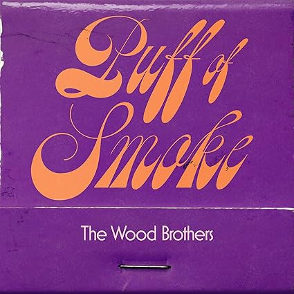 WOOD BROTHERS - PUFF OF SMOKE