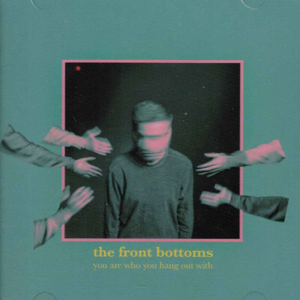 FRONT BOTTOMS - YOU ARE WHO YOU HANG OUT WITH