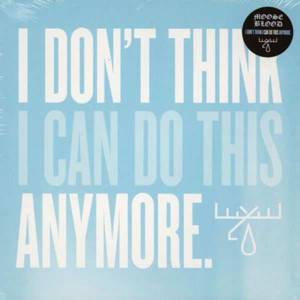 MOOSE BLOOD - I DON'T THINK I CAN DO THIS ANYMORE