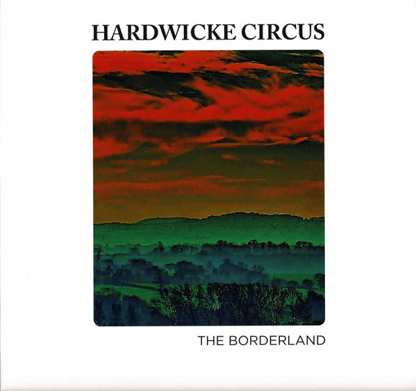 HARDWICKE CIRCUS - BORDERLAND