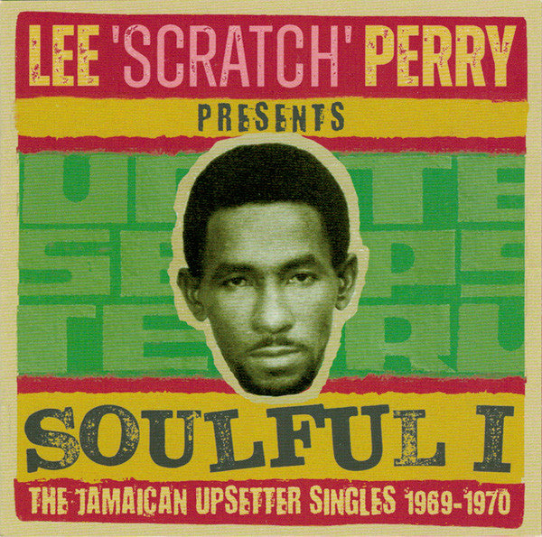 VARIOUS ARTISTS - LEE SCRATCH PERRY PRESENTS SOULFUL I - THE JAMAICAN UPSETTER SINGLES 1969-1970