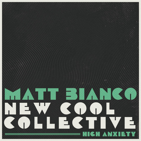 BIANCO,MATT & NEW COOL COLLECTIVE - HIGH ANXIETY