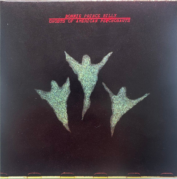 BONNIE PRINCE BILLY - GHOSTS OF AMERICAN PSYCHONAUTS
