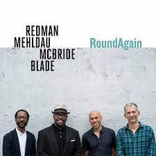 REDMAN,JOSHUA; BRAD MEHLDAU; CHRISTIAN MCBRIDE & BRIAN BLADE - ROUNDAGAIN