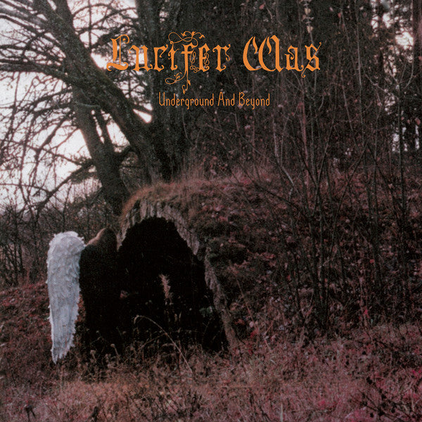 LUCIFER WAS - UNDERGROUND & BEYOND
