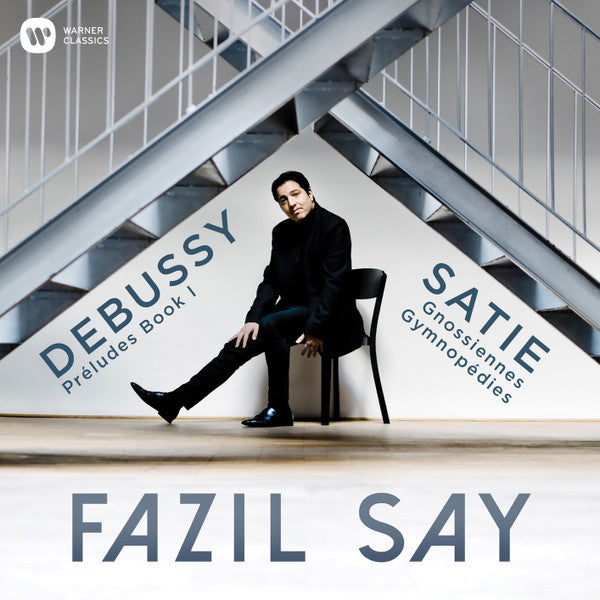 SAY,FAZIL - DEBUSSY: PRELUDES; SATIE: GYMNOPEDIES, GNOSSIENNES