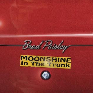 PAISLEY,BRAD - MOONSHINE IN THE TRUNK