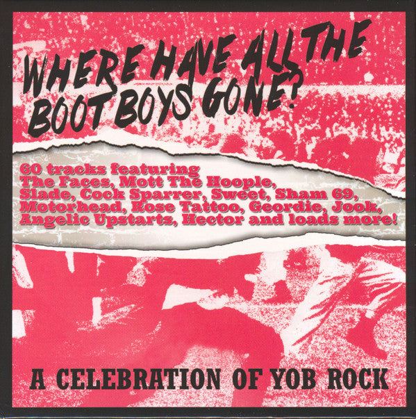 VARIOUS ARTISTS - WHERE HAVE ALL THE BOOT BOYS GONE? A CELEBRATION OF YOB ROCK (3CD)