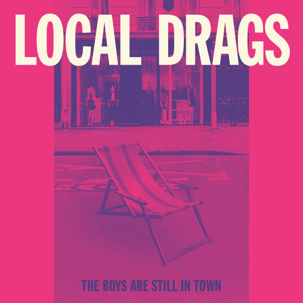 LOCAL DRAGS - BOYS ARE STILL IN TOWN