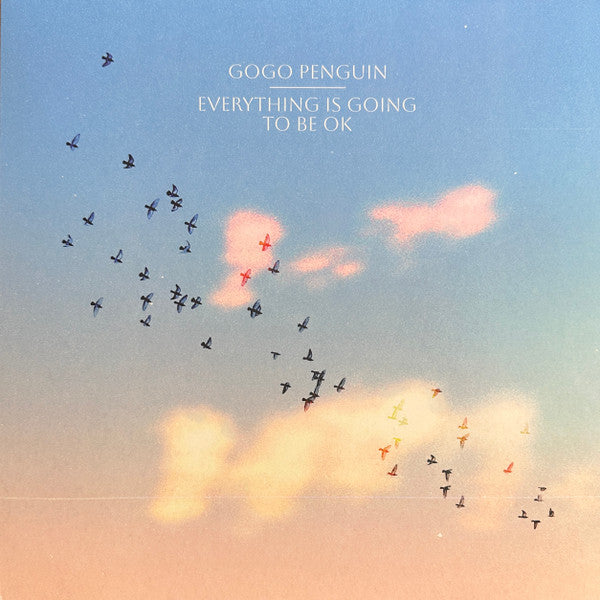 GOGO PENGUIN - EVERYTHING IS GOING TO BE OK