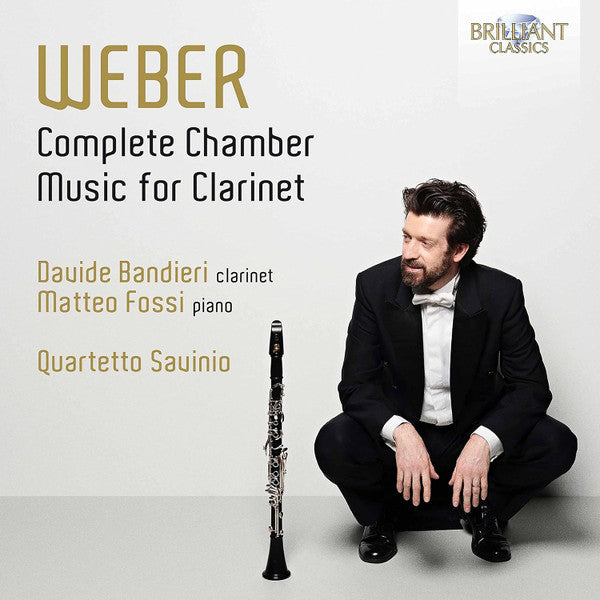 BANDIERI,DAVIDE; MATTEO FOSSI; QUARTETTO SAVINIO - WEBER: COMPLETE CHAMBER MUSIC FOR CLARINET