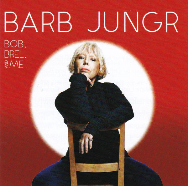 JUNGR,BARB - BOB BREL & ME