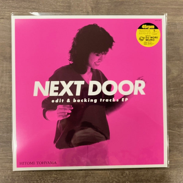 TOHYAMA,HITOMI - NEXT DOOR EDIT & BACKING TRACKS EP (45RPM/EDITS BY DJ NORI & MURO)