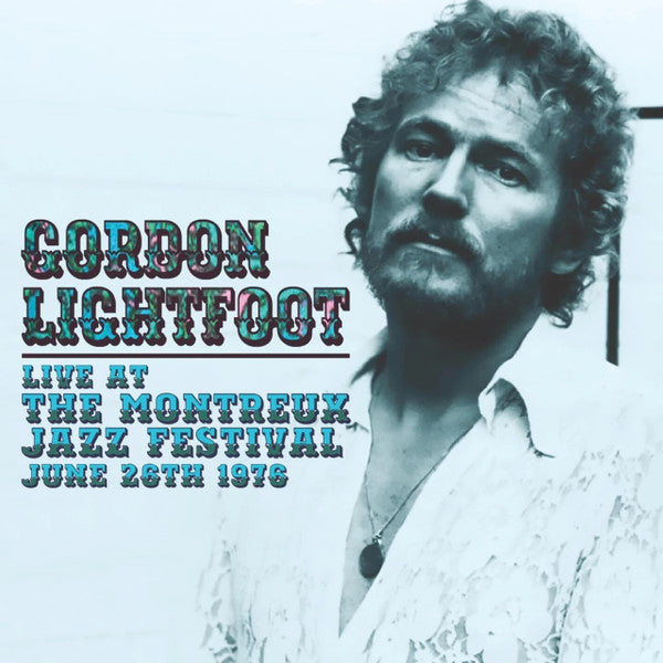 LIGHTFOOT,GORDON - LIVE AT THE MONTREUX JASS FESTIVAL, JUNE 26TH 1976