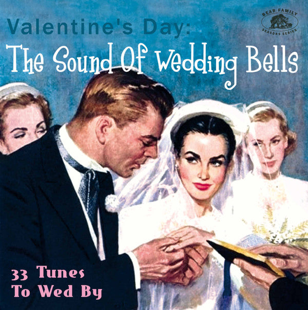 VARIOUS ARTISTS - VALENTINE'S DAY: THE SOUND OF WEDDING BELLS 33 TUNES TO WED BY