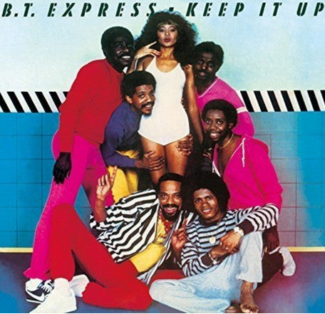 B.T. EXPRESS - KEEP IT UP (5 BONUS TRACKS)