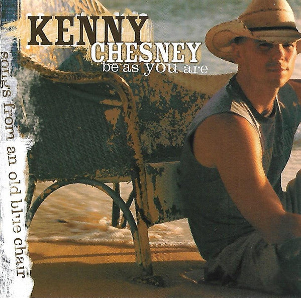 CHESNEY,KENNY - BE AS YOU ARE