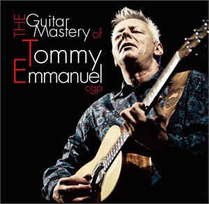 EMMANUEL,TOMMY - GUITAR MASTERY OF TOMMY EMMANUEL