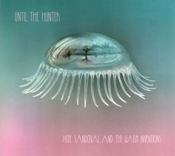 SANDOVAL,HOPE AND THE WARM INVENTIONS - UNTIL THE HUNTER