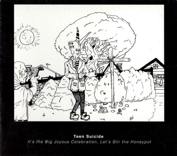 TEEN SUICIDE - IT'S THE BIG JOYOUS CELEBRATION, LET'S STIR THE HONEYPOT