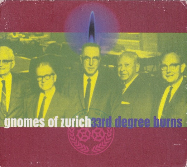 GNOMES OF ZURICH - 33RD DEGREE BURNS